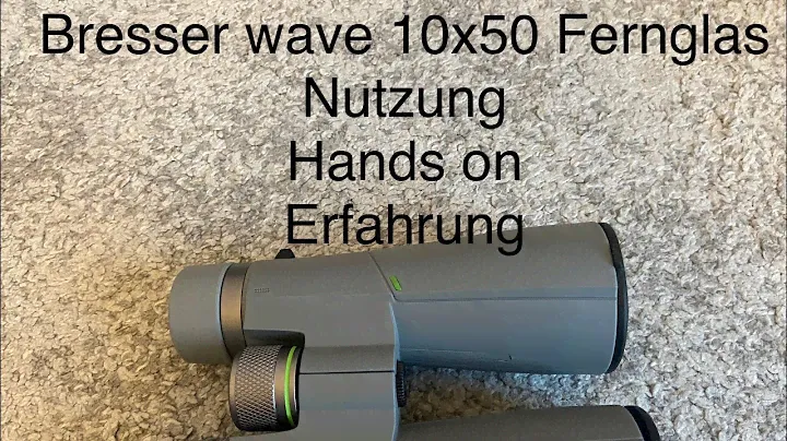 Bresser 10x50 Wave Fernglas - hands on, Erfahrung, Anwendung und technische Daten